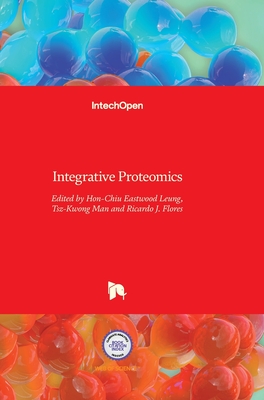 Integrative Proteomics - Leung, Hon-Chiu (Editor), and Man, Tsz Kwong (Editor), and Flores, Ricardo (Editor)