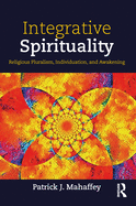 Integrative Spirituality: Religious Pluralism, Individuation, and Awakening