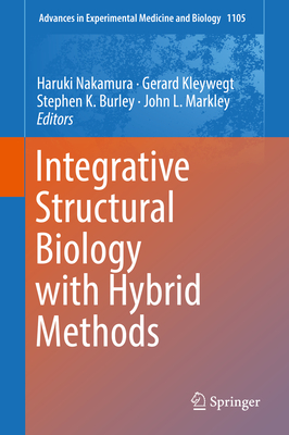 Integrative Structural Biology with Hybrid Methods - Nakamura, Haruki (Editor), and Kleywegt, Gerard (Editor), and Burley, Stephen K (Editor)