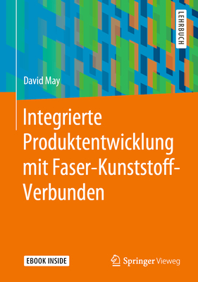 Integrierte Produktentwicklung Mit Faser-Kunststoff-Verbunden - May, David