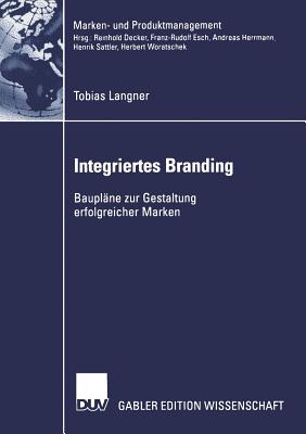 Integriertes Branding: Bauplane Zur Gestaltung Erfolgreicher Marken - Langner, Tobias