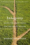 Integrity: Doing the Right Thing for the Right Reason