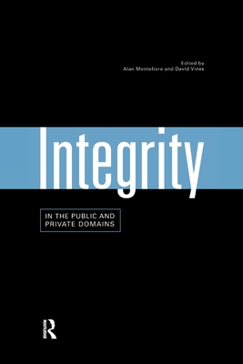 Integrity in the Public and Private Domains - Montefiore, Alan (Editor), and Vines, David (Editor)