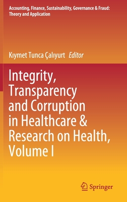 Integrity, Transparency and Corruption in Healthcare & Research on Health, Volume I - aliyurt, Kiymet Tunca (Editor)