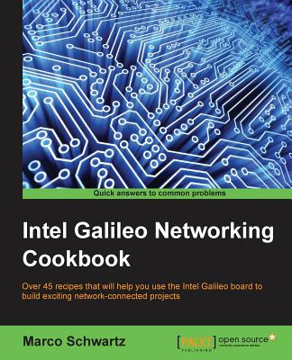 Intel Galileo Networking Cookbook - Schwartz, Marco