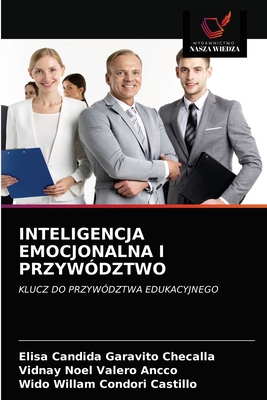 Inteligencja Emocjonalna I Przyw?dztwo - Garavito Checalla, Elisa Candida, and Valero Ancco, Vidnay Noel, and Condori Castillo, Wido Willam