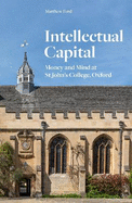 Intellectual Capital: Money and Mind at St John's College, Oxford