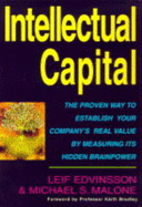Intellectual Capital: The Proven Way to Establish Your Company's Real Value by Measuring Its Hidden Brainpower