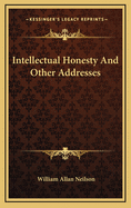 Intellectual Honesty and Other Addresses