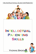 Intellectual Parenting Skills: "An Instructional Guide for Parents"