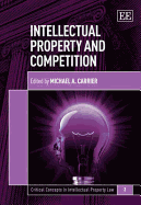 Intellectual Property and Competition - Carrier, Michael A. (Editor)