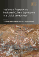 Intellectual Property and Traditional Cultural Expressions in a Digital Environment - Graber, Christoph Beat (Editor), and Burri-Nenova, Mira (Editor)