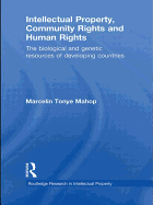 Intellectual Property, Community Rights and Human Rights: The Biological and Genetic Resources of Developing Countries