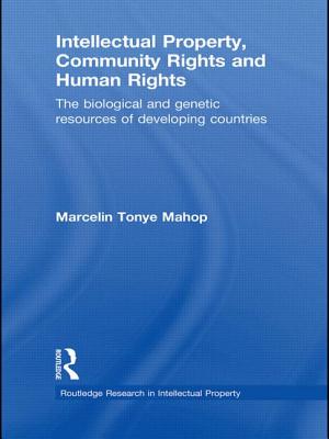 Intellectual Property, Community Rights and Human Rights: The Biological and Genetic Resources of Developing Countries - Tonye Mahop, Marcelin