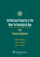 Intellectual Property in the New Technological Age, 2012 Statutory Supplement