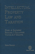 Intellectual Property Law and Taxation - Gallafent, Richard J, and Dauppe, Victor A F, and Eastaway, Nigel A