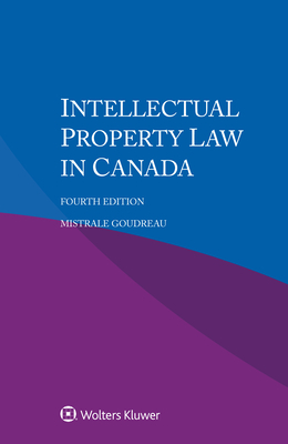 Intellectual Property Law in Canada - Goudreau, Mistrale