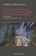 Intellectual Property: Patents, Copyrights, Trademarks & Allied Rights - Cornish, Professor William, and Llewelyn, Professor David, and Aplin, Professor Tanya