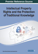 Intellectual Property Rights and the Protection of Traditional Knowledge