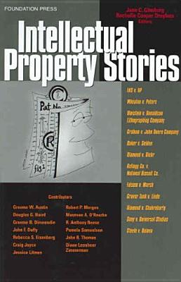 Intellectual Property Stories - Ginsburg, Jane C., and Dreyfuss, Rochelle Cooper