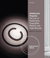 Intellectual Property: The Law of Trademarks, Copyrights, Patents, and Trade Secrets