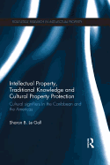 Intellectual Property, Traditional Knowledge and Cultural Property Protection: Cultural Signifiers in the Caribbean and the Americas
