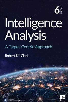 Intelligence Analysis: A Target-Centric Approach - Clark, Robert M M