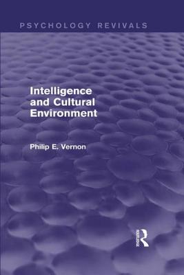 Intelligence and Cultural Environment (Psychology Revivals) - Vernon, Philip E
