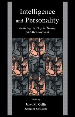 Intelligence and Personality: Bridging the Gap in Theory and Measurement - Collis, Janet M. (Editor), and Messick, Samuel J. (Editor), and Schiefele, Ulrich (Editor)