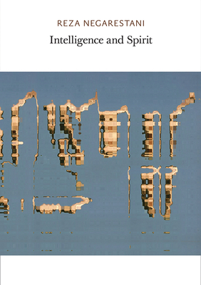 Intelligence and Spirit - Negarestani, Reza