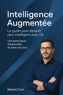 Intelligence Augmente: Le guide pour devenir plus intelligent avec l'IA
