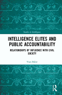 Intelligence Elites and Public Accountability: Relationships of Influence with Civil Society