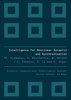 Intelligence For Nonlinear Dynamics And Synchronization - Kyamakya, Kyandoghere (Editor), and Bouchachia, Abdelhamid (Editor), and Chedjou, Jean C (Editor)