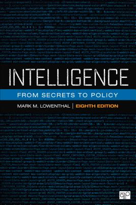 Intelligence: From Secrets to Policy - Lowenthal, Mark M