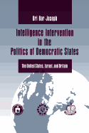 Intelligence Intervention in the Politics of Democratic States: The United States, Israel, and Britain
