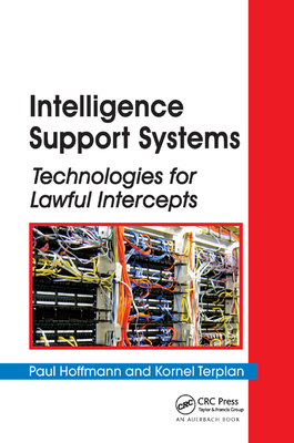 Intelligence Support Systems: Technologies for Lawful Intercepts - Hoffmann, Paul (Editor), and Terplan, Kornel (Editor)