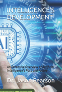 Intelligence's Development: An Extensive Overview of Artificial Intelligence's Past and Future