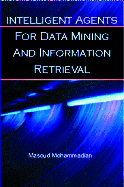Intelligent Agents for Data Mining and Information Retrieval - Mohammadian, Masoud (Editor)