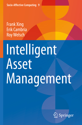 Intelligent Asset Management - Xing, Frank, and Cambria, Erik, and Welsch, Roy