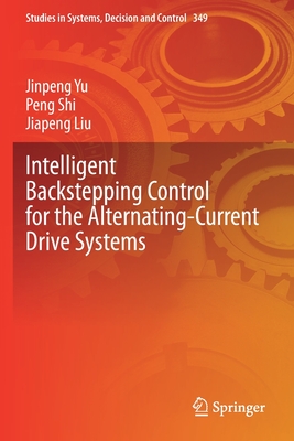 Intelligent Backstepping Control for the Alternating-Current Drive Systems - Yu, Jinpeng, and Shi, Peng, and Liu, Jiapeng