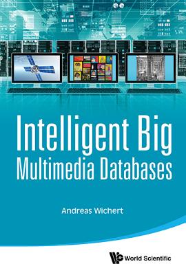 Intelligent Big Multimedia Databases - Wichert, Andreas Miroslaus