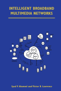 Intelligent Broadband Multimedia Networks: Generic Aspects and Architectures Wireless, ISDN, Current and Future Intelligent Networks