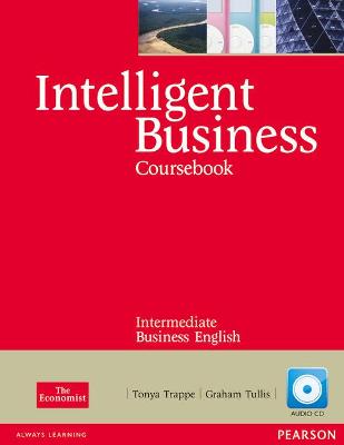 Intelligent Business Intermediate Coursebook/CD Pack - Trappe, Tonya, and Tullis, Graham