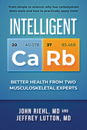 Intelligent Carb: Better Health from Two Musculoskeletal Experts (black & white edition)