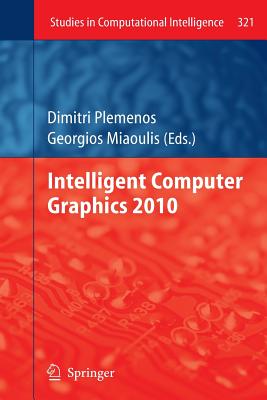 Intelligent Computer Graphics 2010 - Plemenos, Dimitri (Editor), and Miaoulis, Georgios (Editor)