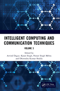 Intelligent Computing and Communication Techniques: Proceedings of the International Conference on Intelligent Computing and Communication Techniques (ICICCT 2024), New Delhi, India, 28-29 June, 2024 (Volume 3)