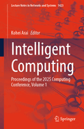 Intelligent Computing: Proceedings of the 2025 Computing Conference, Volume 1