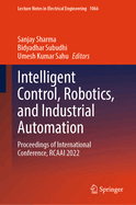 Intelligent Control, Robotics, and Industrial Automation: Proceedings of International Conference, RCAAI 2022
