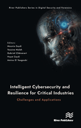 Intelligent Cybersecurity and Resilience for Critical Industries: Challenges and Applications