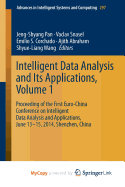 Intelligent Data analysis and its Applications, Volume I: Proceeding of the First Euro-China Conference on Intelligent Data Analysis and Applications, June 13-15, 2014, Shenzhen, China - Pan, Jeng-Shyang (Editor), and Snasel, Vaclav (Editor), and Corchado, Emilio (Editor)